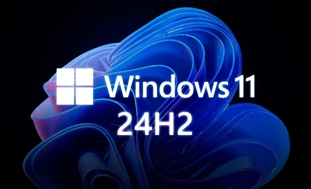 Windows 11 24H2正式版发布 Windows 11 24H2正式版新功能一览